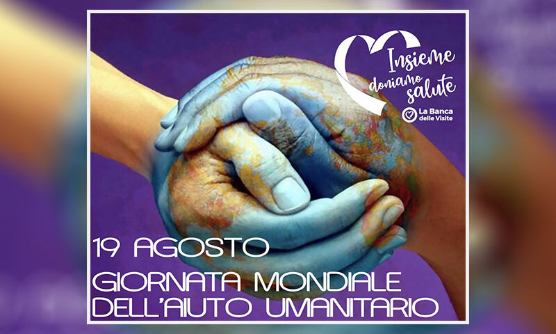 Oggi ricorre la Giornata Mondiale dell'Aiuto Umanitario